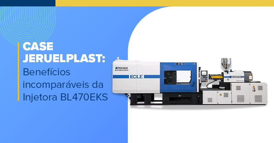 Case JeruelPLAST: benefcios incomparveis da Injetora BL470EKS